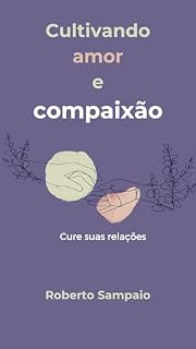 Livro Cultivando amor e compaixão: Cure suas relações