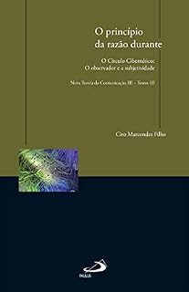 Livro O princípio da razão durante O círculo Cibernético: o observador e a subjetividade: Nova Teoria da Comunicação III - Tomo III
