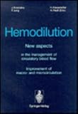 Hemodilution : New Aspects in the Management of Circulatory Blood Flow Improvement of Macro- and Microcirculation, Koscielny, J., 0387553525