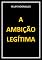 Livro A AMBIÇÃO LEGÍTIMA