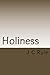 Holiness: Its Nature, Hindrances, Difficulties and Root. by J C Ryle