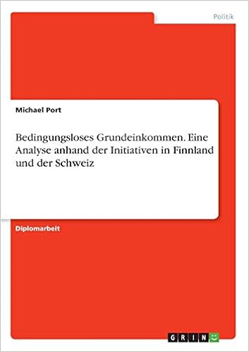 Bedingungsloses Grundeinkommen Eine Analyse Anhand Der Initiativen In Finnland Und Der Schweiz German Edition Port Michael 9783668488731 Amazon Com Books