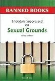 Literature Suppressed on Sexual Grounds, Third Edition (Banned Books) by