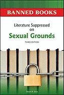 Literature Suppressed on Sexual Grounds, Third Edition (Banned Books) by Dawn B. Sova