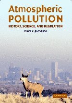 Atmospheric Pollution: History, Science, and Regulation