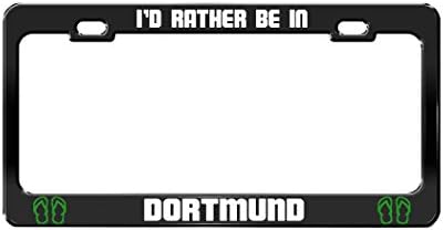 Zogpemsy I'D RATHER BE IN DORTMUND Germany Black Auto License Plate Frame Tag Holder
