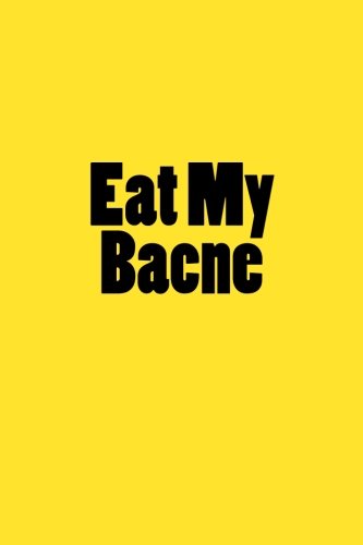 Eat My Bacne: A 6 x 9 Lined Journal (diary, notebook)