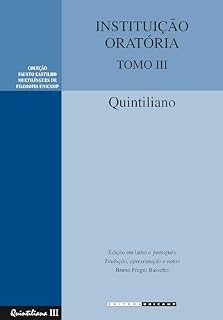 Livro INSTITUIÇÃO ORATÓRIA - TOMO III: Livros VII, VIII e IX