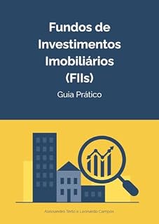 Livro Fundos de Investimentos Imobiliários (FIIs) - Guia Prático: Fundos de Investimentos Imobiliários (FIIs)
