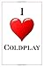 I Love Coldplay: Notebook - 6x9 Lined Journal - 110 Pages - Soft Cover - Great For Birthday Gift (Pe by 