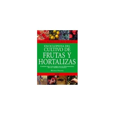 Enciclopedia de cultivo de frutas y hortalizas: Consejos prácticos sobre más de 150 hortalizas, frutas y hierbas culinarias. Enciclopedia de cultivo de frutas y hortalizas: Consejos prácticos sobre más de 150 hortalizas, frutas y hierbas culinarias.