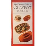 The Complete Guide To Claypot Cooking