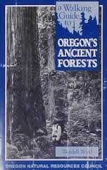 A Walking Guide to Oregon's Ancient Forest by Wendell Wood