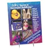 Sulky secrets to successful stabilizing: What, when, where, which, why & how to use backings & toppings to achieve professional results in all of your creative sewing projects