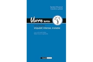 Vivre avec un proche impulsif, intense, instable