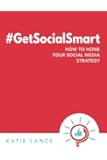 #GetSocialSmart: How to Hone Your Social Media Strategy
