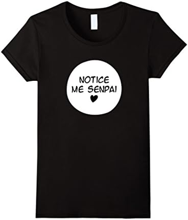 Women's Notice Me Senpai - Manga t shirt - Anime Fan t shirt Small Black