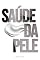 Livro SAÚDE DA PELE : Cuidados básicos para todas as idades