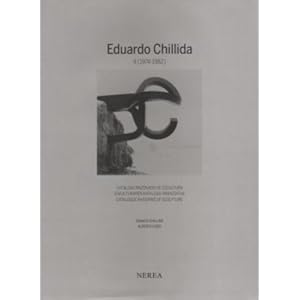 Eduardo Chillida. Catalogue Raisonne Of Sculpture Vol 2
