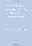 Cartographies of Knowledge:Exploring Qualitative Epistemologies
