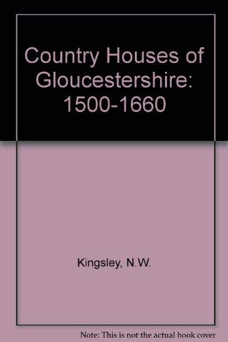 The Country Houses of Gloucestershire by Nicholas Kingsley (Hardcover)