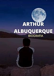 Livro ARTHUR ALBUQUERQUE : BIOGRAFIA VOLUME 1