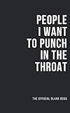 People I Want to Punch in the Throat: The Official Blank Book by Jen Mann