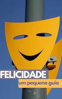 Livro Felicidade: um pequeno guia