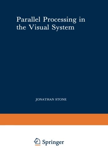 Parallel Processing in the Visual System: The Classification of Retinal Ganglion Cells and its Impact on the Neurobiology of Vision (Perspectives in Vision Research)