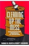 Cleaning up the Mess : Implementation Strategies in Superfund, Church, Thomas W. and Nakamura, Robert T., 0815714149