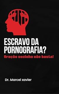 Escravo da pornografia? Oração sozinha não basta!