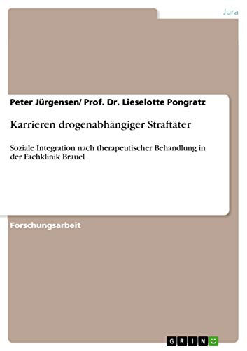 Karrieren drogenabhängiger Straftäter: Soziale Integration nach therapeutischer…