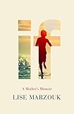 If: A Mother's Memoir by Lise Marzouk, Adriana Hunter