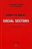 Good to Great and the Social Sectors a Monograph to Accompany Good to Great (Paperback)--by James C. Collins [2005 Edition] ISBN: 9780977326402