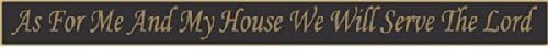 As For Me And My House We Will Serve The Lord 18" sign