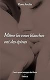 Même les roses blanches ont des épines: Les Libellules d'Ohrid - Lettre 2 (French Edition) by Flore Avelin