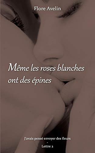 Même les roses blanches ont des épines: Les Libellules d'Ohrid - Lettre 2 (French Edition) by Flore Avelin