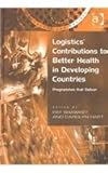 Logistics' Contributions to Better Health in Developing Countries : Programmes That Deliver, Shawkey, Pat and Hart, Carolyn G., 0754635163