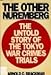 The other Nuremberg: The untold story of the Tokyo war crimes trials