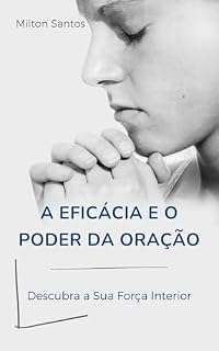 A Eficácia e o Poder da Oração