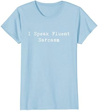 Womens I Speak Fluent Sarcasm Shirt Men | Women | Kids Small Baby Blue