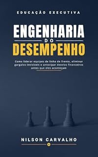 Livro Engenharia do Desempenho: Como liderar equipes de linha de frente, eliminar gargalos invisíveis e antecipar desvios financeiros antes que eles aconteçam