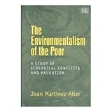 The Environmentalism of the Poor : A Study of Ecological Conflicts and Valuation, Martínez Alier, Joan, 1840649097