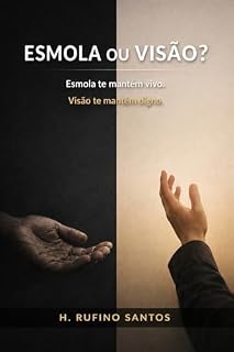Livro Esmola ou Visão.: Esmola te mantém vivo, Visão te mantém digno.