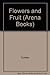 Flowers and Fruit by