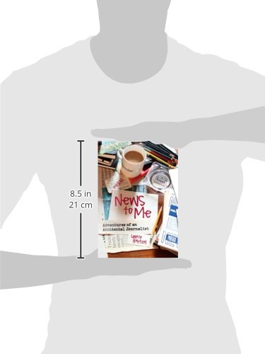 News to Me: Adventures of an Accidental Journalist