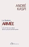 La Nation armée : Les armes au coeur de la culture américaine by 