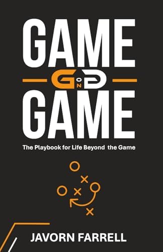GAME on GAME: The Playbook for Life Beyond the Game: Farrell