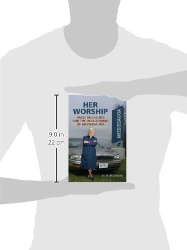 Her Worship: Hazel McCallion and the Development of Mississauga
