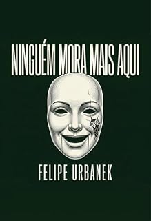 Livro Ninguém Mora Mais Aqui: Um Thriller de Horror Asséptico e Ficção Científica Brutalista